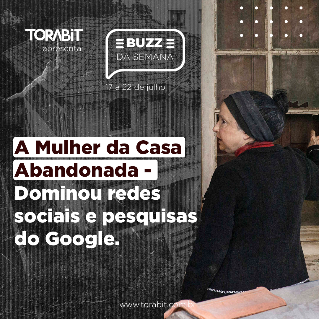 A Mulher da Casa abandonada – dominou redes e pesquisas no Google