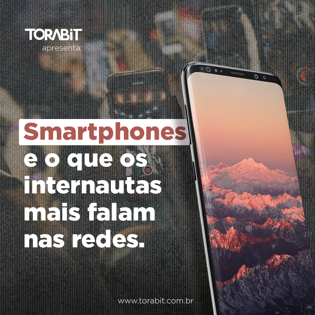 Smartphones e o que os internautas mais falam nas redes