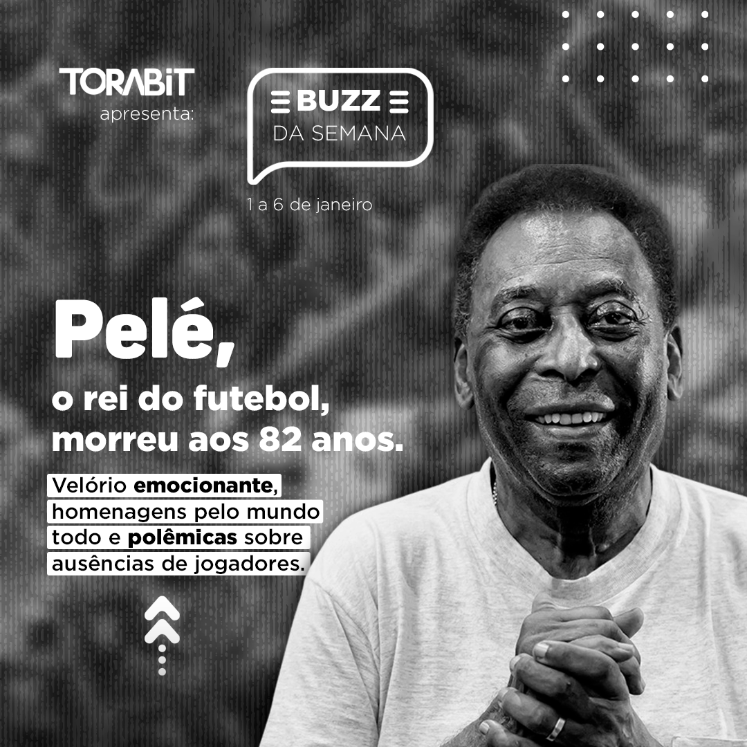 Buzz da semana: Adeus Pelé