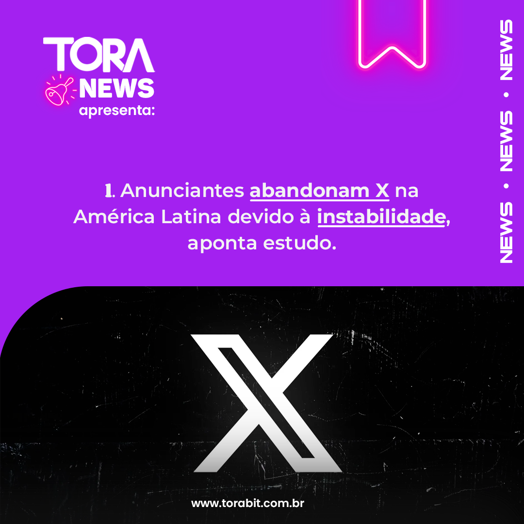 ToraNews: Anunciantes abandonam X na América Latina devido à instabilidade, aponta estudo